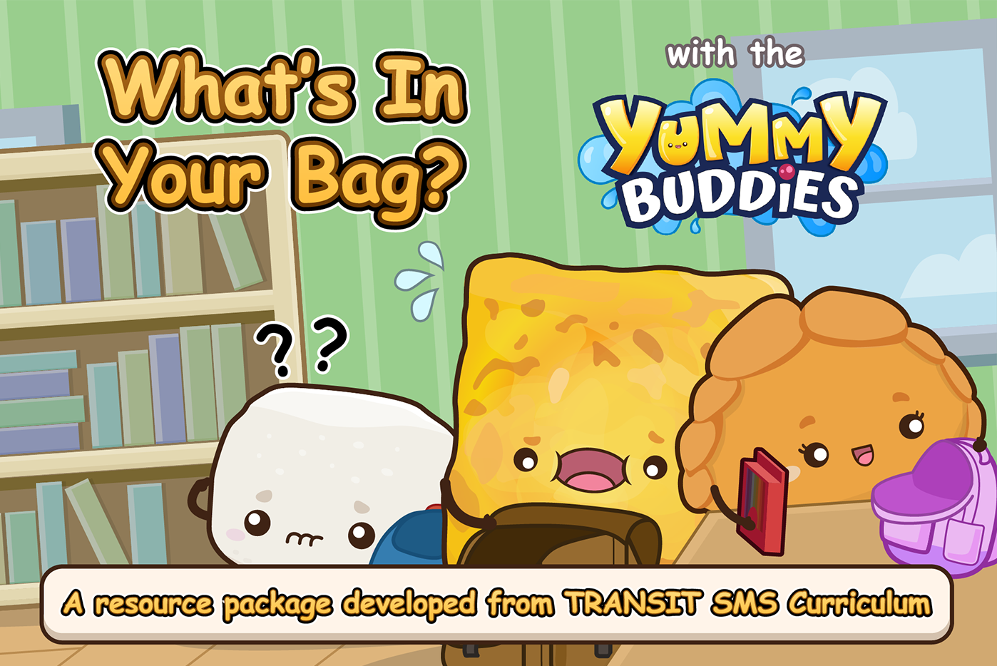 Title card for "What's In Your Bag? with the Yummy Buddies" showing Bouncy, Flip, and Pok Pok organizing school bags in a study room.